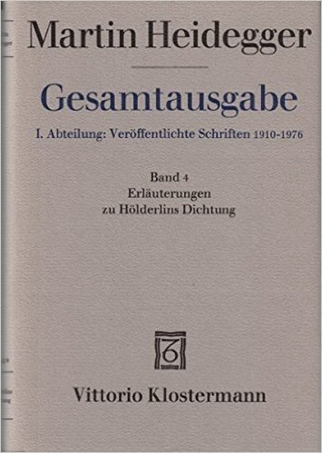 Martin Heidegger, Gesamtausgabe. 4 Abteilungen / Erlauterungen Zu Holderlins Dichtung (1936-1968)