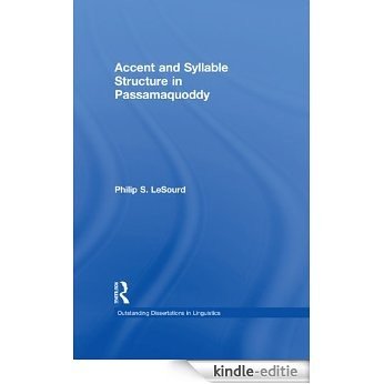 Accent & Syllable Structure in Passamaquoddy (Outstanding Dissertations in Linguistics) [Kindle-editie]