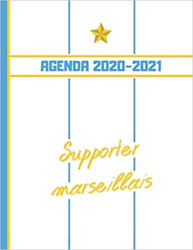 indir Agenda 2020-2021: Football Marseille - Planner 2020 2021 Français - Organisateur Journalier Semainier Mensuel - Ecole - Etudes - Bureau - Famille - De Août 2020 à Août 2021