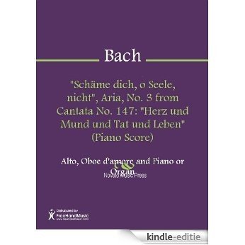 "Sch?me dich, o Seele, nicht", Aria, No. 3 from Cantata No. 147: "Herz und Mund und Tat und Leben" (Piano Score) [Kindle-editie]