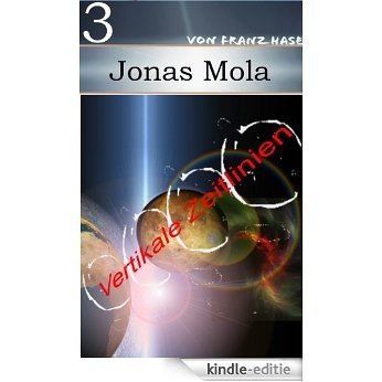 Jonas Mola 3: Vertikale Zeitlinien (German Edition) [Kindle-editie]