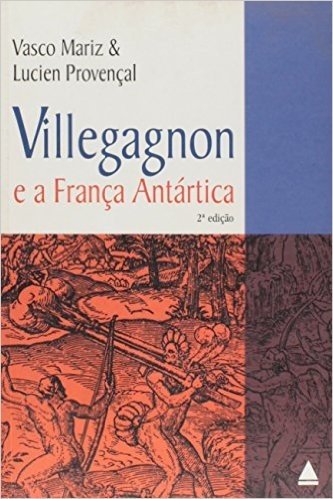 Villegagnon E A Franca Antartica