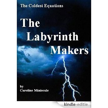 The Coldest Equations: The Labyrinth Makers (English Edition) [Kindle-editie]
