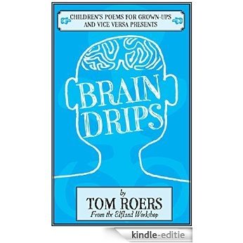 Braindrips (Children's Poems for Grown-ups and Vice Versa Book 5) (English Edition) [Kindle-editie]