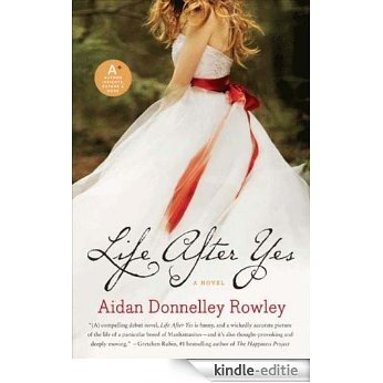 Life After Yes: A Novel [Kindle-editie]