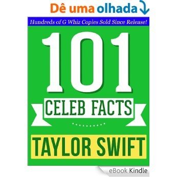 Taylor Swift - 101 Amazing Facts You Didn't Know: Fun Facts and Trivia Tidbits Quiz Game Books (English Edition) [eBook Kindle]
