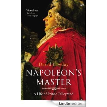 Napoleon's Master: A Life of Prince Talleyrand [Kindle-editie]