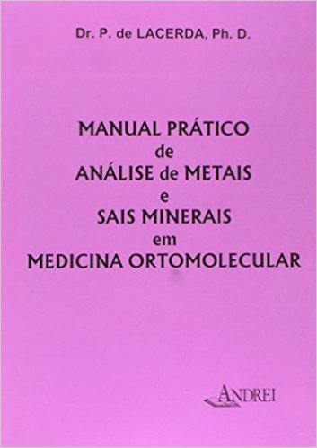 Manual Pratico. Analise Metais e Sais Minerais Medicina Ortomolecular