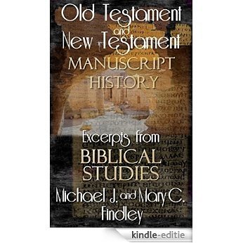 Old Testament and New Testament Manuscript History: Excerpts from Biblical Studies (English Edition) [Kindle-editie]