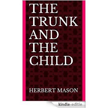 The Trunk and the Child (English Edition) [Kindle-editie]
