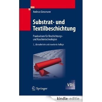 Substrat- und Textilbeschichtung: Praxiswissen für Beschichtungs- und Kaschiertechnologien (VDI-Buch) [Kindle-editie]