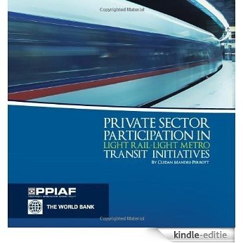 Private Sector Participation in Light Rail-Light Metro Transit Initiatives [Kindle-editie]
