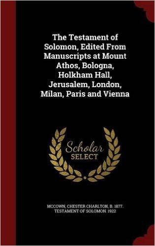 The Testament of Solomon, Edited from Manuscripts at Mount Athos, Bologna, Holkham Hall, Jerusalem, London, Milan, Paris and Vienna baixar