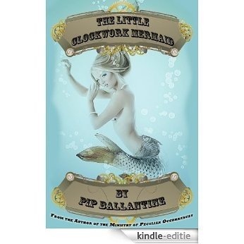 The Little Clockwork Mermaid (English Edition) [Kindle-editie]