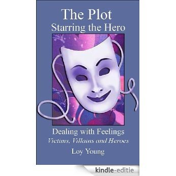 The Plot Starring the Hero, Dealing with Feelings (The Plot, Dealing with Feelings, Victims, Villains and Heroes Book 3) (English Edition) [Kindle-editie]