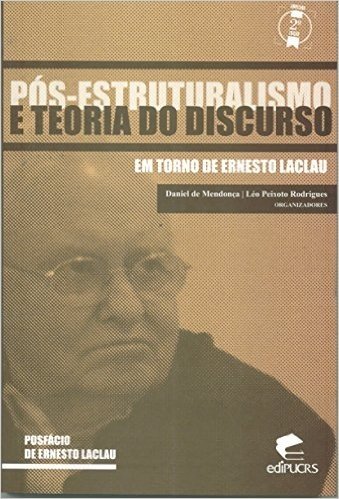 Pós-Estruturalismo e Teoria do Discurso em Torno de Ernesto Laclau