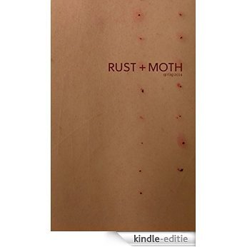Rust + Moth: Spring 2014: A Journal of Poetry and The Arts (English Edition) [Kindle-editie]