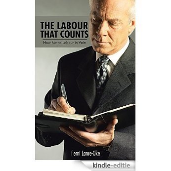 The Labour that Counts: How Not to Labour in Vain (English Edition) [Kindle-editie]