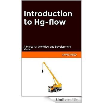 Introduction to Hg-flow: A Mercurial Workflow and Development Model (English Edition) [Kindle-editie]