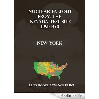 Nuclear Fallout from the Nevada Test Site 1951-1970 in New York (English Edition) [Kindle-editie]