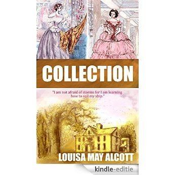 Louisa May Alcott Collection - More than 60 Works: Little Women, Good Wives, Little Men, Jo's Boys, Mysterious Key, Moods, Eight Cousins, Rose in Bloom, ... and More(illustrated) (English Edition) [Kindle-editie]