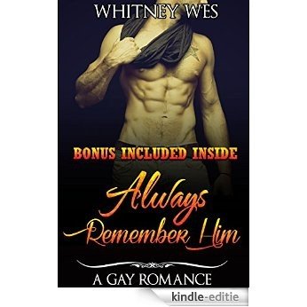 Gay: Always Remember Him (Gay Fiction, Gay Romance, First Time Gay, Gay Erotica) (English Edition) [Kindle-editie]