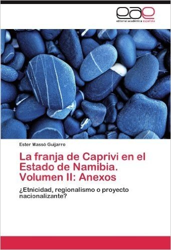 La Franja de Caprivi En El Estado de Namibia. Volumen II: Anexos