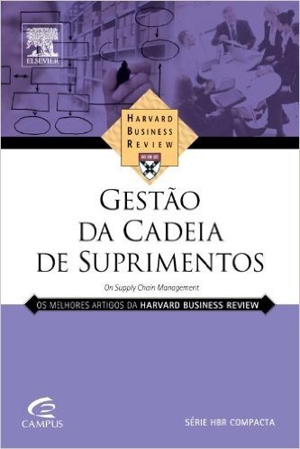 Gestão Da Cadeia De Suprimentos - Série Harvard Business Review Compacta