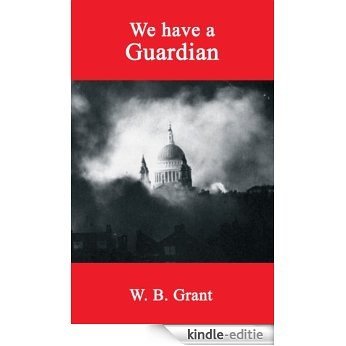 We Have a Guardian: Some Instances of Divine Intervention in British History (English Edition) [Kindle-editie]