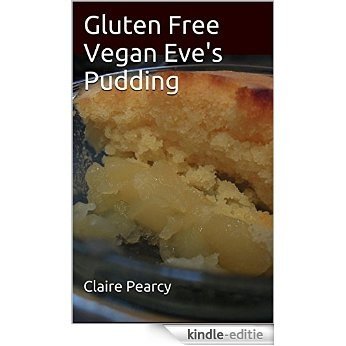 Gluten Free Vegan Eve's Pudding (English Edition) [Kindle-editie]