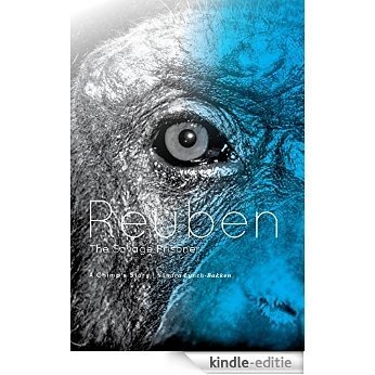 Reuben - The Savage Prisoner: A Chimp's Story (English Edition) [Kindle-editie]