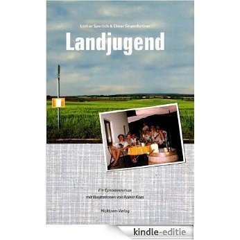 Landjugend - Vom Großwerden in Niederbayern: Ein Episodenroman mit Illustrationen von Rainer Kaas (German Edition) [Kindle-editie] beoordelingen