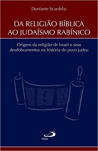 Da Religião Bíblica ao Judaísmo Rabínico (Biblioteca de estudos bíblicos)