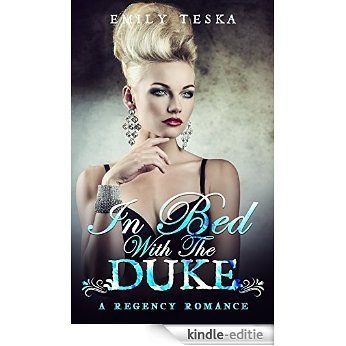 Romance: Regency Romance: In Bed With The Duke (A Regency Romance) (English Edition) [Kindle-editie]