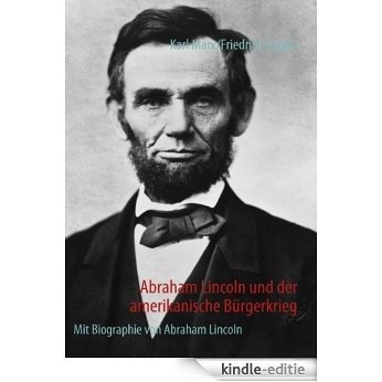 Abraham Lincoln und der amerikanische Bürgerkrieg: Mit Biographie von Abraham Lincoln [Kindle-editie]