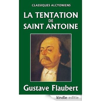 La tentation de Saint Antoine (Unexpurgated Edition) (Classiques Alcyoniens) (French Edition) [Kindle-editie]