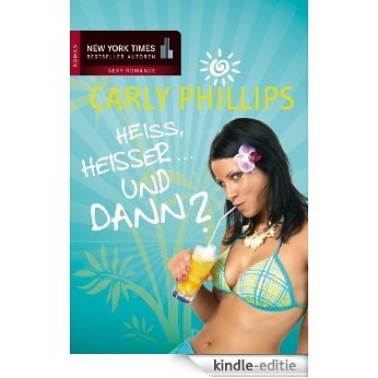 Heiß, heißer ... Und dann?: Heiß... / Heißer... / ...und cool! (German Edition) [Kindle-editie]