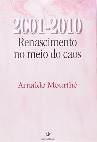 2001 - 2010. Renascimento no Meio do Caos