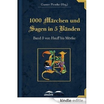 1000 Märchen und Sagen in 5 Bänden: Band 3 von Hauff bis Mörike [Kindle-editie] beoordelingen