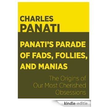 Panati's Parade of Fads, Follies, and Manias: The Origins of Our Most Cherished Obsessions (Panati's Origins Book 3) (English Edition) [Kindle-editie] beoordelingen