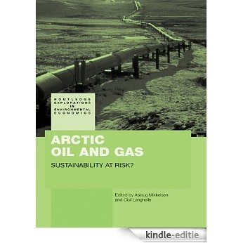 Arctic Oil and Gas: Sustainability at Risk? (Routledge Explorations in Environmental Economics) [Kindle-editie]