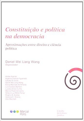 Constituição e Política na Democracia. Aproximações Entre Direito e Ciência Política