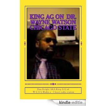 King AG on  Dr. Wayne Watson Chicago State (Black People doing their best to shine bright Book 1) (English Edition) [Kindle-editie]