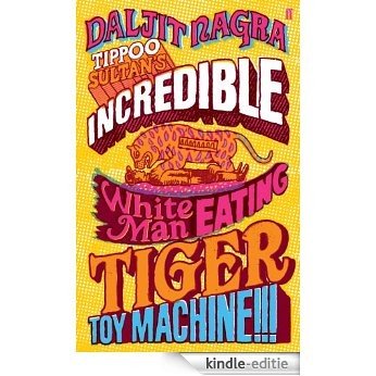 Tippoo Sultan's Incredible White-Man-Eating Tiger Toy-Machine!!! (English Edition) [Kindle-editie]