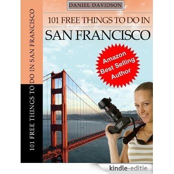 101 Free Things To Do In San Francisco (Travel Free eGuidebooks Book 3) (English Edition) [Kindle-editie]