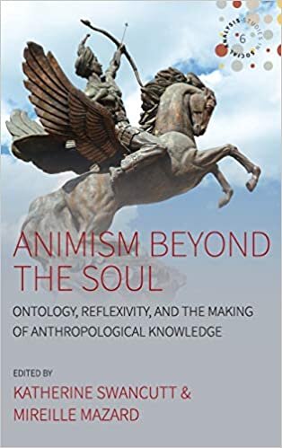 indir Animism Beyond the Soul: Ontology, Reflexivity, and the Making of Anthropological Knowledge (Studies in Social Analysis)