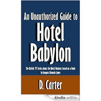 An Unauthorized Guide to Hotel Babylon: The British TV Series about the Hotel Business based on a Book by Imogen Edwards-Jones [Article] (English Edition) [Kindle-editie] beoordelingen
