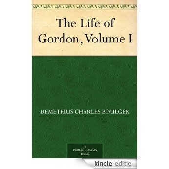 The Life of Gordon, Volume I (English Edition) [Kindle-editie]