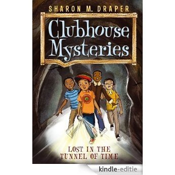 Lost in the Tunnel of Time (Clubhouse Mysteries Book 2) (English Edition) [Kindle-editie]