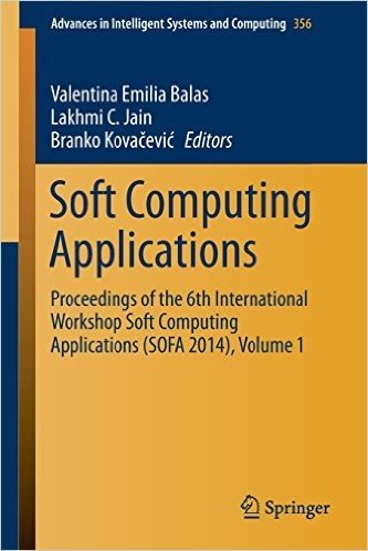 Soft Computing Applications: Proceedings of the 6th International Workshop Soft Computing Applications (Sofa 2014), Volume 1